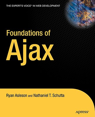 Foundations of Ajax - Schutta, Nathaniel, and Asleson, Ryan
