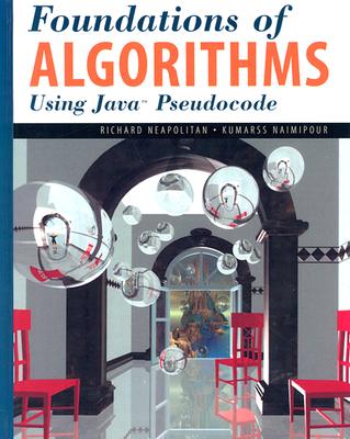 Foundations of Algorithms: Using Java Pseudocode - Neapolitan, Richard E, Dr., and Naimipour, Kumarss