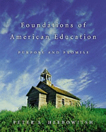 Foundations of American Education: Purpose and Promise - Hlebowitsh, Peter S
