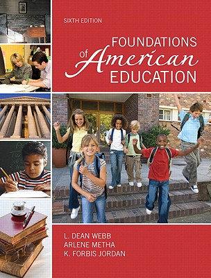 Foundations of American Education, Student Value Edition - Webb, L Dean, and Metha, Arlene, and Jordan, K Forbis