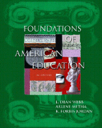 Foundations of American Education - Webb, L Dean, and Metha, Arlene, and Jordan, K Forbis