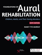 Foundations of Aural Rehabilitation: Children, Adults, and Their Families