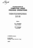 Foundations of Computer Aided Process Operations: Proceedings of the First International Conference on Foundations of Computer Aided Process Operations, Park City, Utah, July 5-10, 1987 - Reklaitis, G V