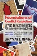 Foundations of Conflict Resolution: Laying the Groundwork for Harmonious Connections