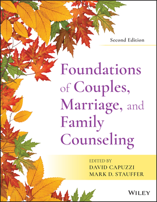 Foundations of Couples, Marriage, and Family Counseling - Capuzzi, David (Editor), and Stauffer, Mark D. (Editor)