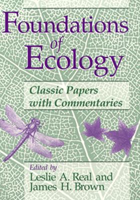 Foundations of Ecology: Classic Papers with Commentaries - Real, Leslie A (Editor), and Brown, James H (Editor)