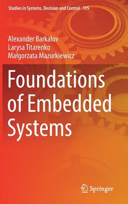 Foundations of Embedded Systems - Barkalov, Alexander, and Titarenko, Larysa, and Mazurkiewicz, Malgorzata