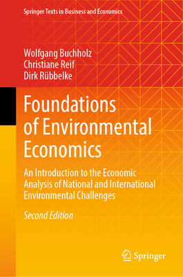 Foundations of Environmental Economics: An Introduction to the Economic Analysis of National and International Environmental Challenges - Buchholz, Wolfgang, and Reif, Christiane, and Rbbelke, Dirk