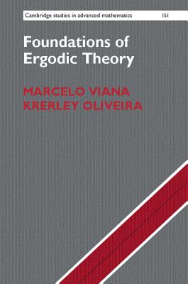 Foundations of Ergodic Theory - Viana, Marcelo, and Oliveira, Krerley