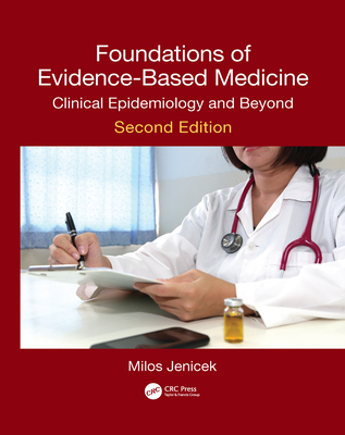 Foundations of Evidence-Based Medicine: Clinical Epidemiology and Beyond, Second Edition - Jenicek, Milos