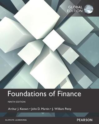 Foundations of Finance, Global Edition - Keown, Arthur, and Martin, John, and Petty, J.