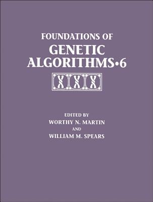 Foundations of Genetic Algorithms 2001 (Foga 6) - Martin, Worthy N (Editor), and Spears, William (Editor)