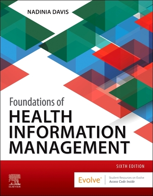Foundations of Health Information Management - Davis, Nadinia A, MBA, Rhia