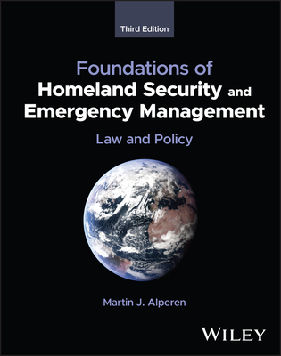 Foundations of Homeland Security and Emergency Management: Law and Policy - Alperen, Martin J