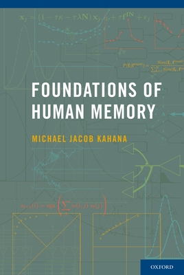 Foundations of Human Memory - Kahana, Michael Jacob