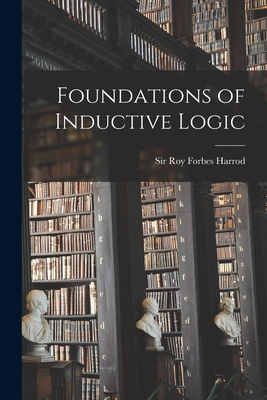 Foundations of Inductive Logic - Harrod, Roy Forbes, Sir (Creator)