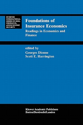 Foundations of Insurance Economics: Readings in Economics and Finance - Dionne, Georges (Editor), and Harrington, Scott E. (Editor)