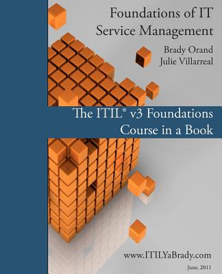 Foundations of It Service Management - Orand, Brady, and Villarreal, Julie (Editor)