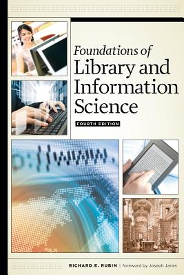 Foundations of Library and Information Science, Fourth Edition - Rubin, Richard E