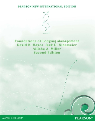 Foundations of Lodging Management: Pearson New International Edition - Hayes, David, and Ninemeier, Jack, and Miller, Allisha