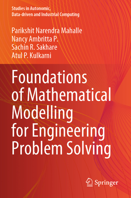 Foundations of Mathematical Modelling for Engineering Problem Solving - Mahalle, Parikshit Narendra, and Ambritta P., Nancy, and Sakhare, Sachin R.