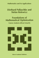 Foundations of Mathematical Optimization: Convex Analysis without Linearity