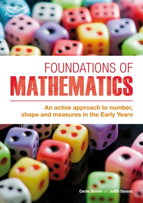 Foundations of Mathematics: An Active Approach to Number, Shape and Measures in the Early Years - Skinner, Carole, and Dancer, Judith