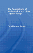 Foundations of Mathematics and Other Logical Essays