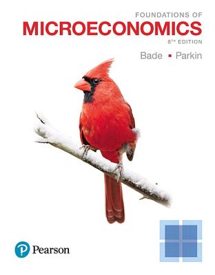 Foundations of Microeconomics Plus Mylab Economics with Pearson Etext -- Access Card Package - Bade, Robin, and Parkin, Michael