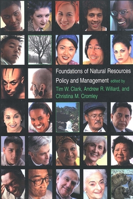 Foundations of Natural Resources Policy and Management - Clark, Tim W (Editor), and Willard, Andrew R (Editor), and Cromley, Christina M (Editor)