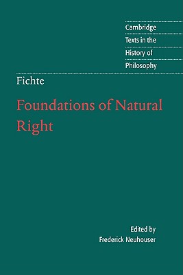 Foundations of Natural Right - Fichte, J. G., and Neuhouser, Frederick (Editor), and Baur, Michael (Translated by)