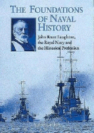 Foundations of Naval History: John Knox Laughton, the Royal Navy and the Historical Profession