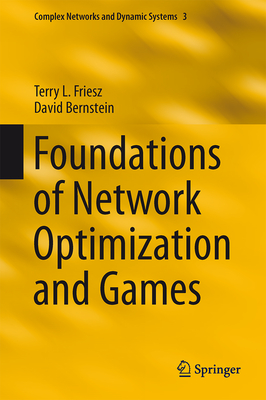 Foundations of Network Optimization and Games - Friesz, Terry L., and Bernstein, David