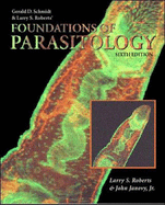 Foundations of Parasitology - Schmidt, Gerald D., and Roberts, Larry S., and Janovy, John (Revised by)