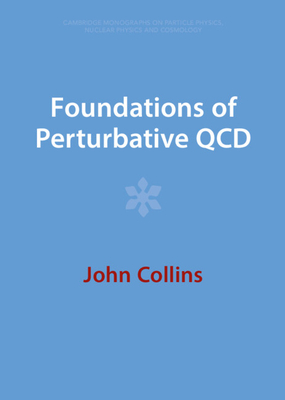 Foundations of Perturbative QCD - Collins, John