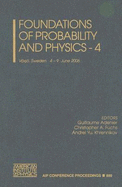 Foundations of Probability and Physics, Volume 4 - Adenier, Guillaume (Editor), and Khrennikov, Andrei Yu (Editor), and Fuchs, Christopher A (Editor)