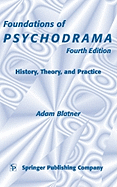 Foundations of Psychodrama: History, Drama, and Practice, Fourth Edition