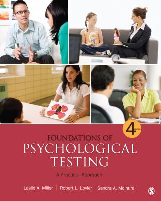 Foundations of Psychological Testing: A Practical Approach - Miller, Leslie A, Dr., and Lovler, Robert L, and McIntire, Sandra A, Dr.