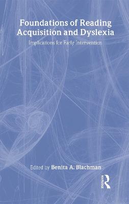 Foundations of Reading Acquisition and Dyslexia: Implications for Early Intervention - Blachman, Benita A, PhD (Editor)