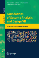 Foundations of Security Analysis and Design VII: Fosad 2012 / 2013 Tutorial Lectures - Aldini, Alessandro (Editor), and Lopez, Javier (Editor), and Martinelli, Fabio (Editor)