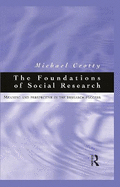 Foundations of Social Research: Meaning and perspective in the research process