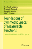 Foundations of Symmetric Spaces of Measurable Functions: Lorentz, Marcinkiewicz and Orlicz Spaces