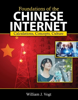 Foundations of the Chinese Internet: Calculations, Concepts, Culture - Vogt