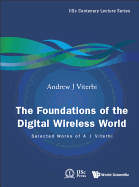 Foundations of the Digital Wireless World, The: Selected Works of A J Viterbi