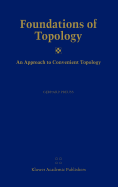 Foundations of Topology: An Approach to Convenient Topology