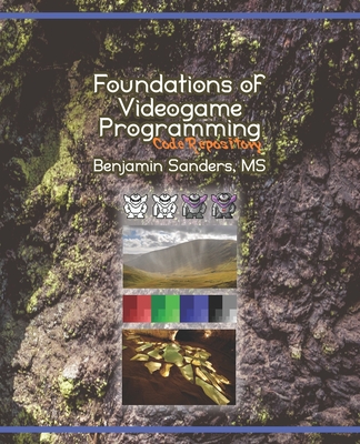 Foundations of Videogame Programming: Code Repository - Sanders, Benjamin