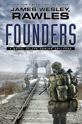 Founders: A Novel of the Coming Collapse - Rawles, James Wesley