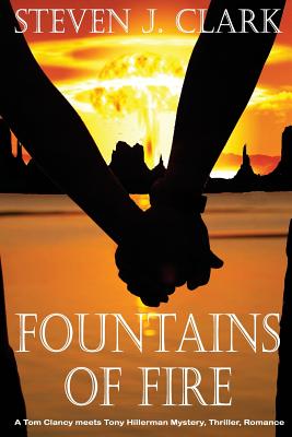 Fountains of Fire: A Tom Clancy meets Tony Hillerman mystery/thriller/romance - Clark, Steven J