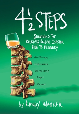 Four and a Half Steps: Surviving the Reckless Roller Coaster Ride to Recovery - Wagner, Randy