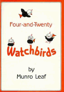 Four-And-Twenty Watchbirds: A Childs Book of Behavior - Leaf, Munro